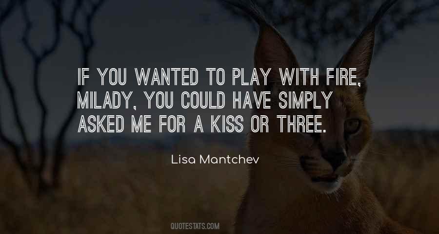 You Play With Fire Quotes #753196