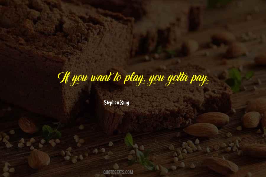 You Play You Pay Quotes #457896
