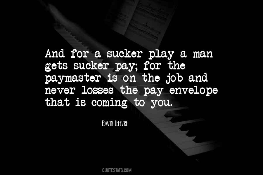 You Play You Pay Quotes #658155