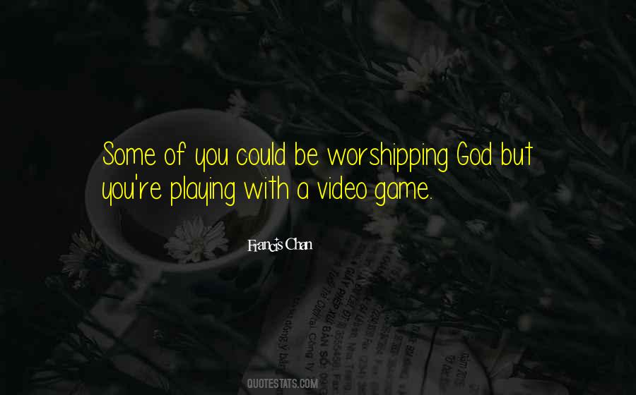 You Playing Games Quotes #1024446
