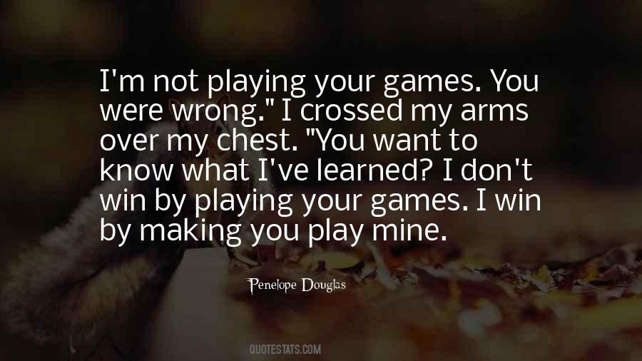 You Playing Games Quotes #1377023