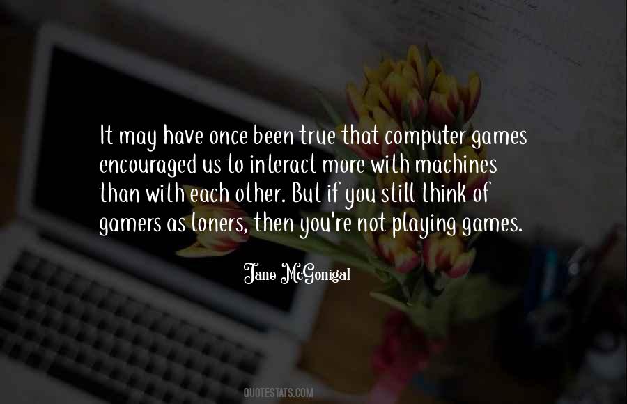You Playing Games Quotes #682941