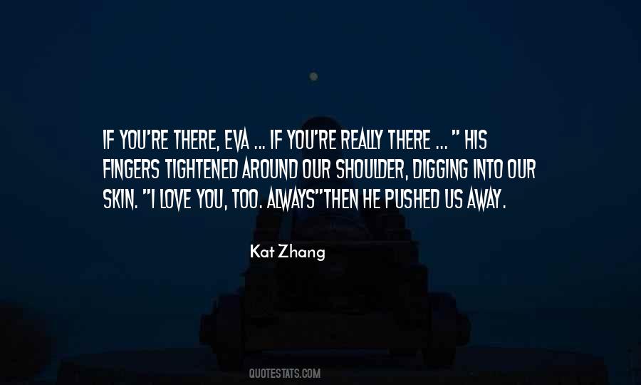 You Pushed Her Away Quotes #304914