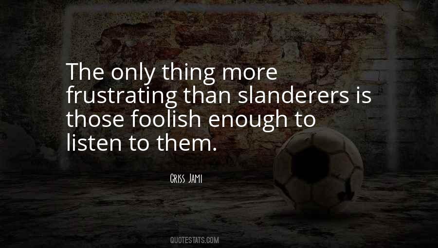 Quotes About Slanderers #1579644