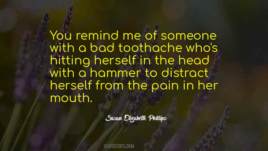 You Remind Me Of Someone Quotes #636288