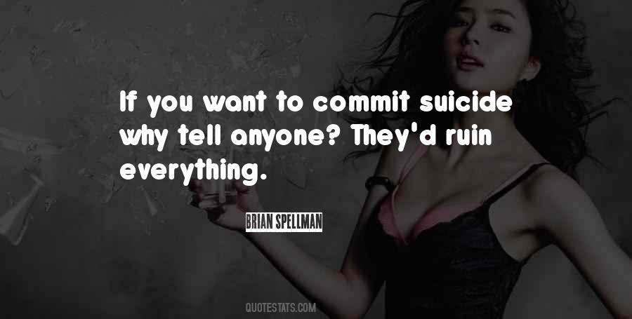 You Ruin Everything Quotes #524721