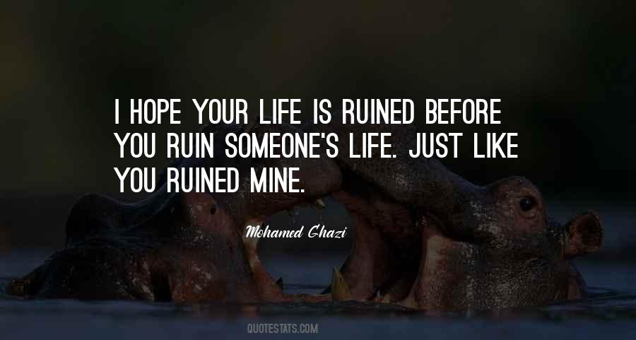 You Ruined Your Life Quotes #730402
