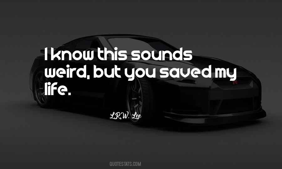 You Saved My Life Quotes #1243982