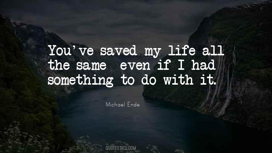 You Saved My Life Quotes #1508266