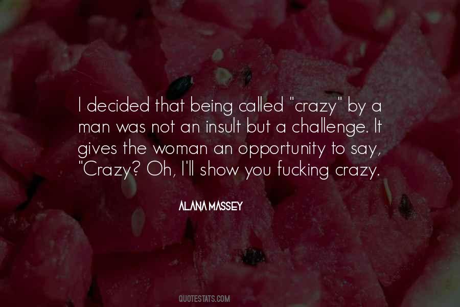 You Say I'm Crazy Quotes #1455421