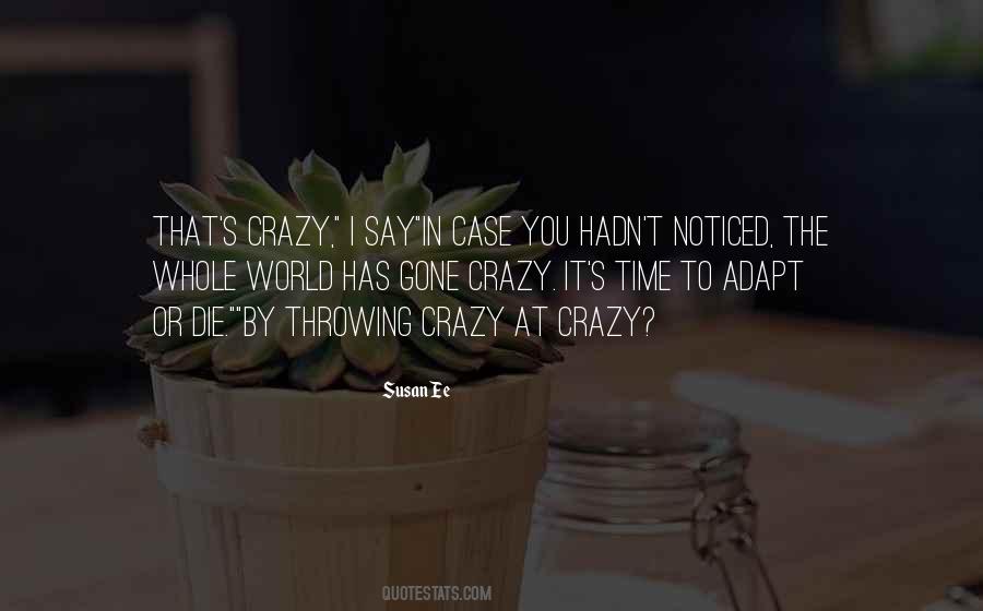 You Say I'm Crazy Quotes #567127