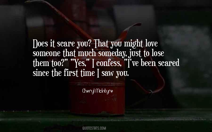 You Scare Me Love Quotes #220933