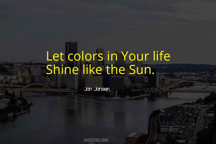 You Shine Like The Sun Quotes #707303