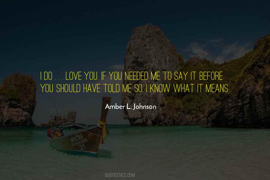 You Should Know I Love You Quotes #1302005 You Should Know I Love You Quotes #1302005