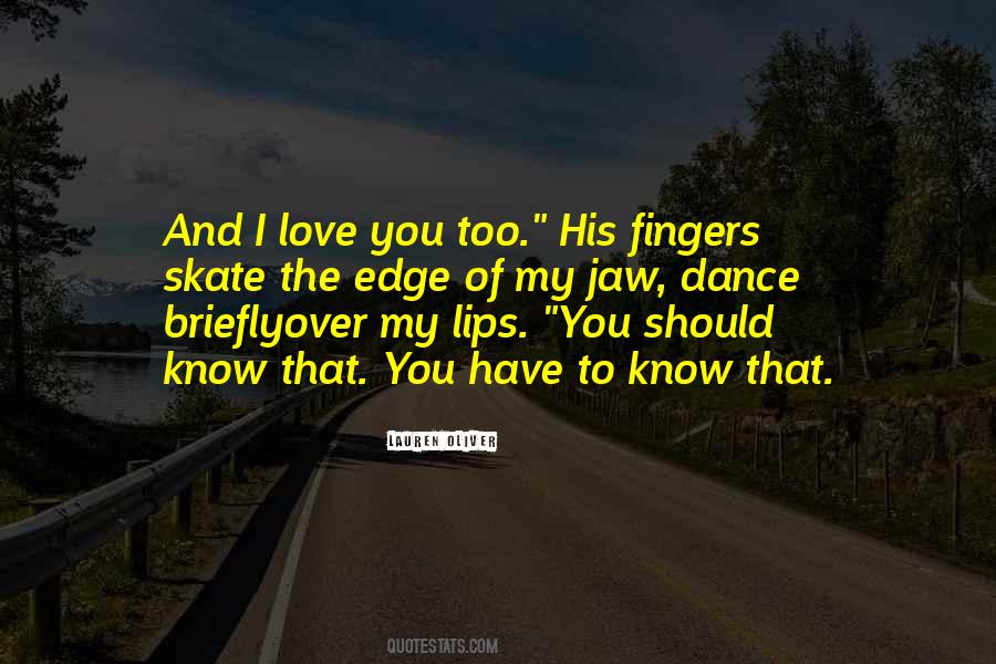 You Should Know I Love You Quotes #889471 You Should Know I Love You Quotes #889471