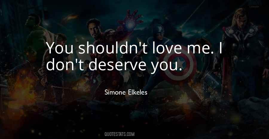 You Shouldn't Love Me Quotes #1129455