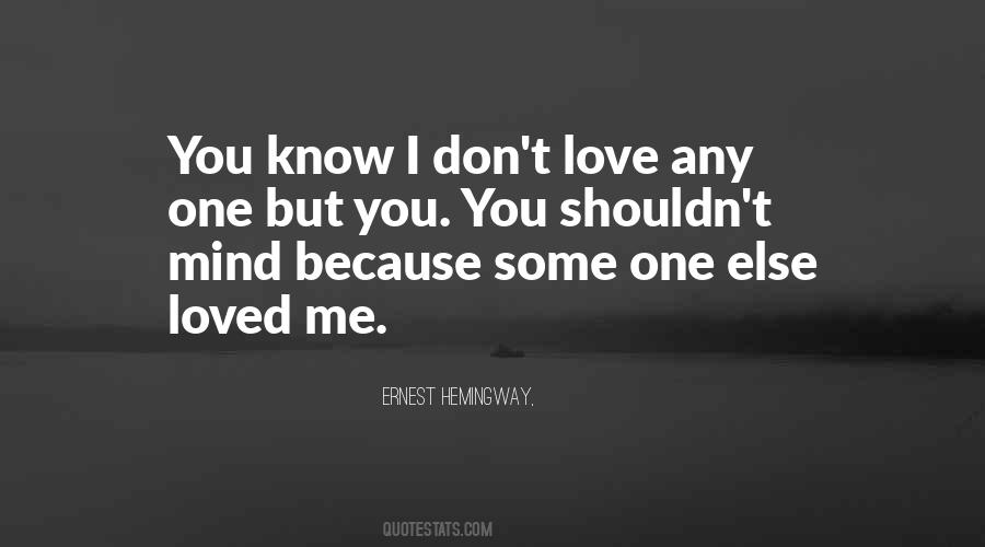 You Shouldn't Love Me Quotes #1528727