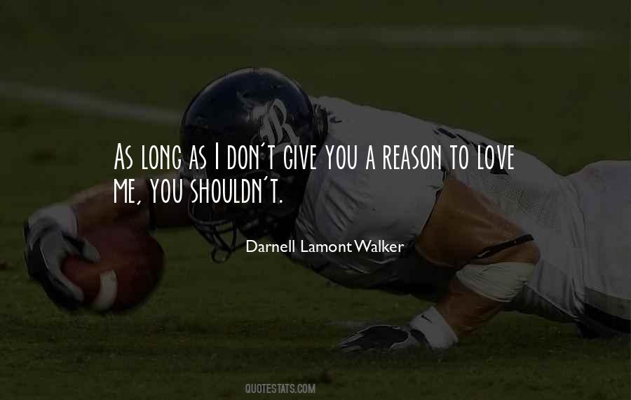 You Shouldn't Love Me Quotes #593291