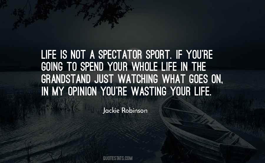 You Spend Your Whole Life Quotes #988014