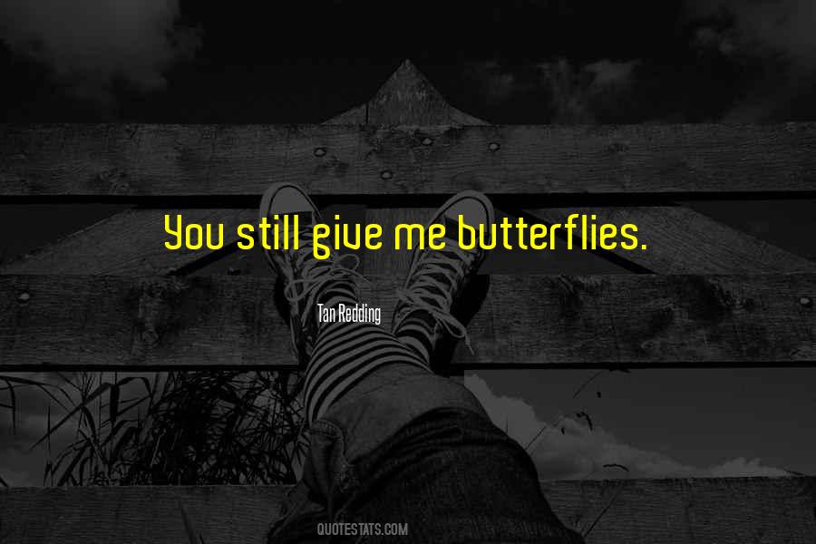 You Still Give Me Butterflies Quotes #1401703