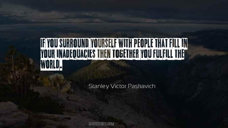 You Surround Yourself Quotes #1528203