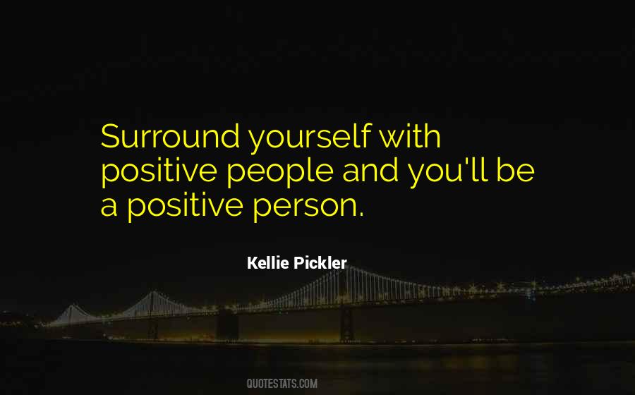 You Surround Yourself Quotes #20954