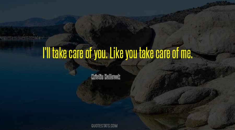 You Take Care Of Me Quotes #606501