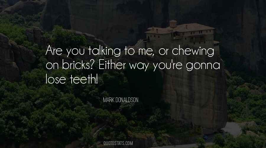 You Talking To Me Quotes #1003001