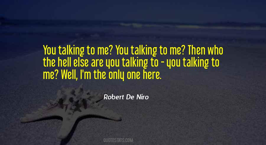 You Talking To Me Quotes #1698902