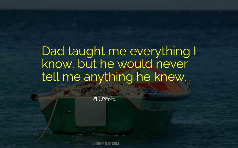 You Taught Me Everything I Know Quotes #1295928