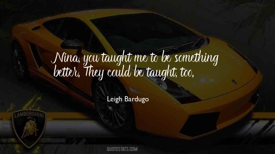You Taught Me Quotes #1334624