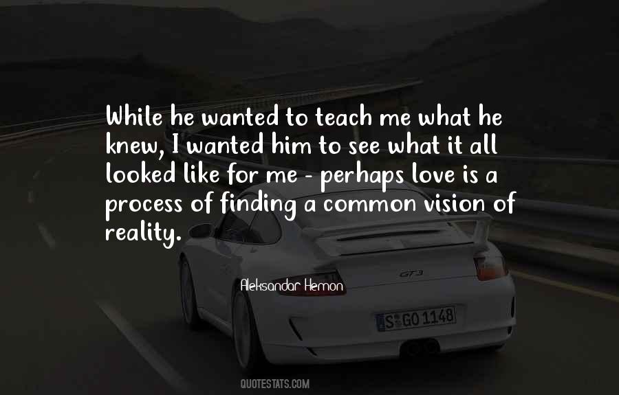 You Teach Me How To Love Quotes #66788