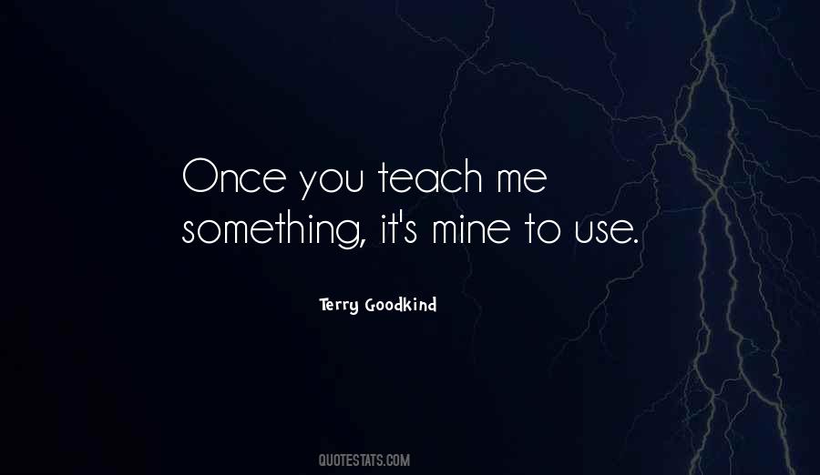 You Teach Me Quotes #379985