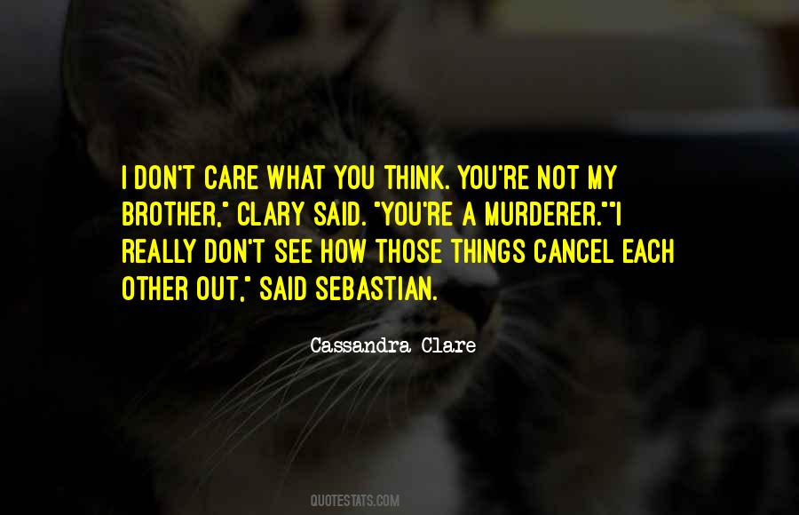 You Think I Don Care Quotes #483396