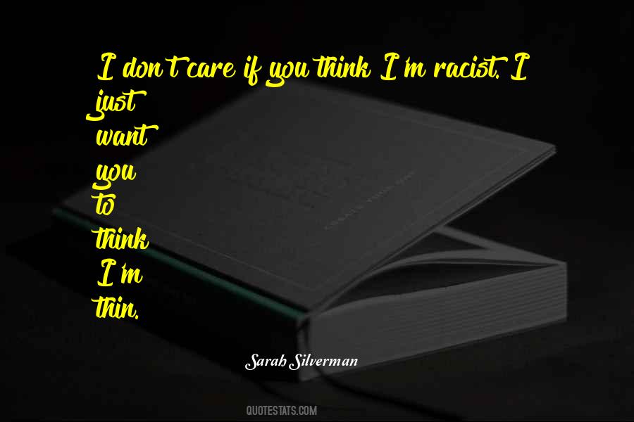 You Think I Don Care Quotes #818760