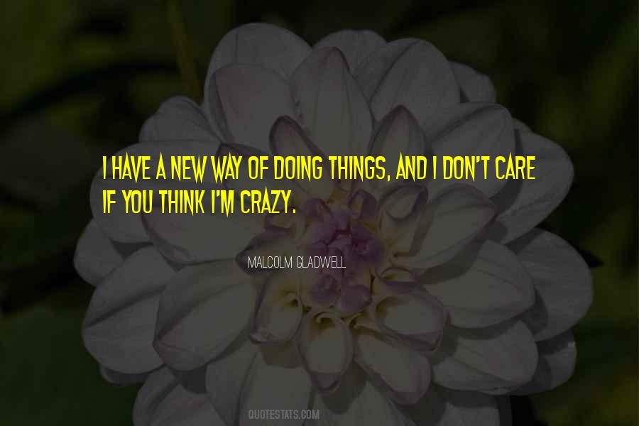 You Think I'm Crazy Quotes #183888