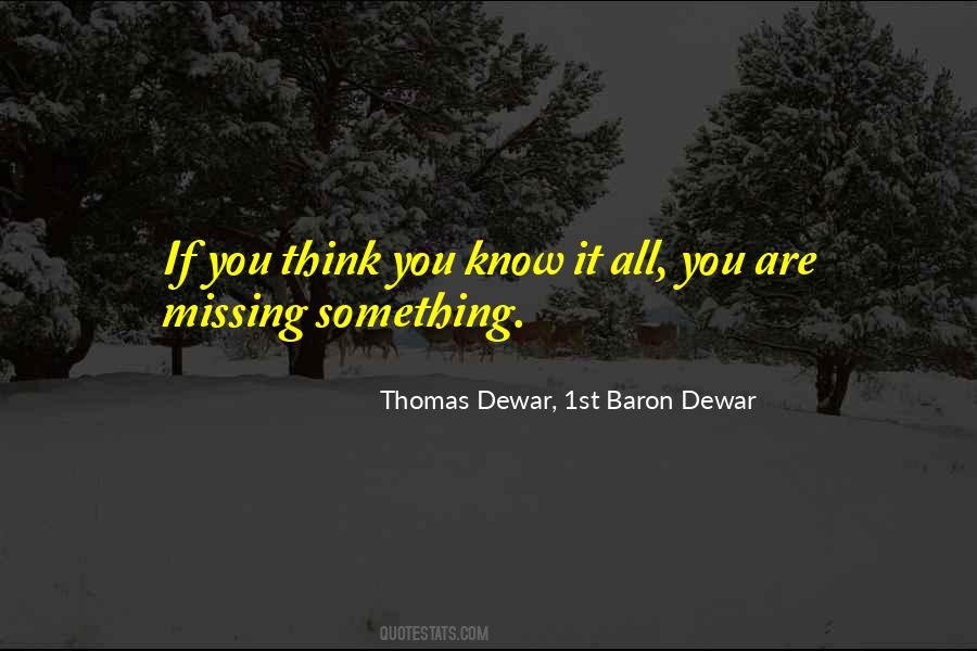 You Think You Know It All Quotes #1615175