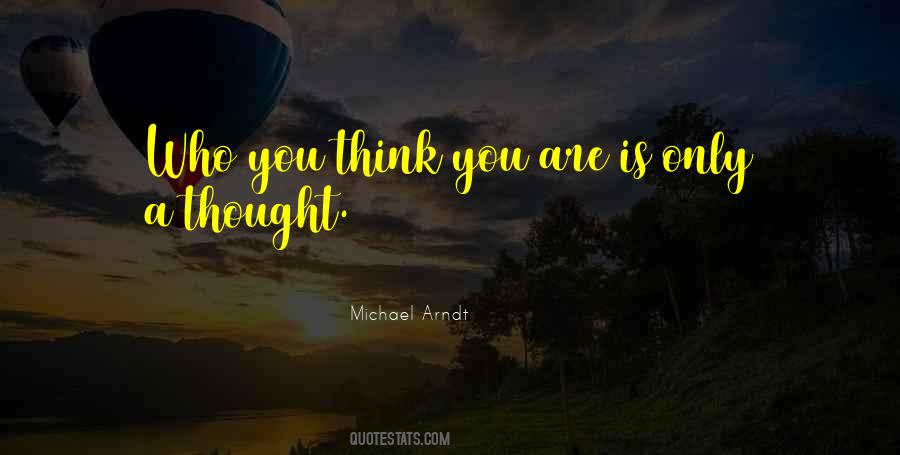 You Think You Quotes #1700035