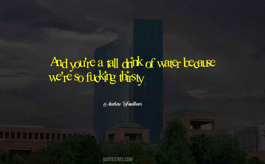 You Thirsty Quotes #1600589