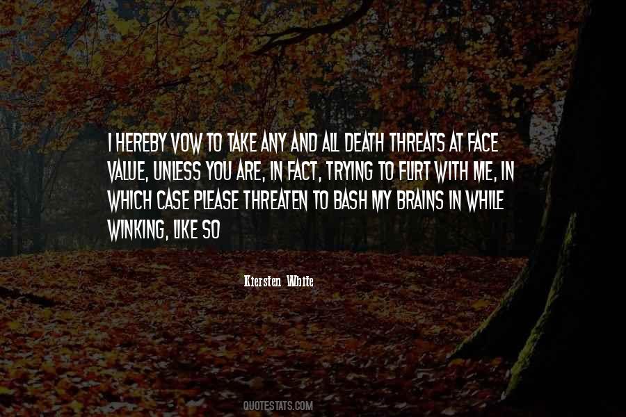 You Threaten Me Quotes #1440726