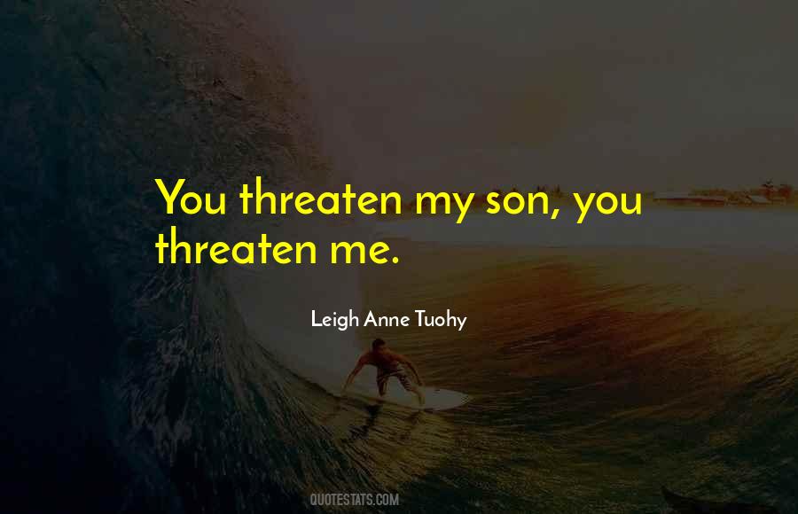 You Threaten Me Quotes #948171