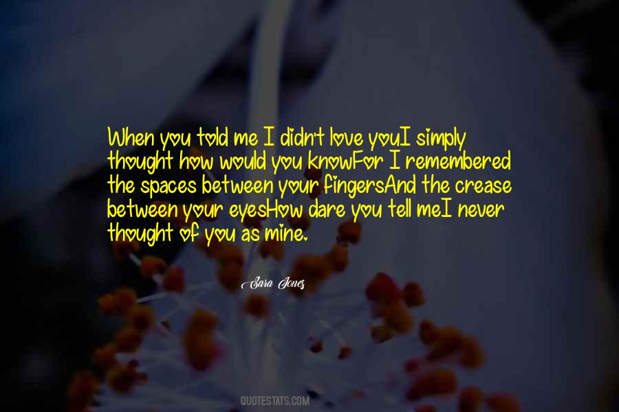 You Told Me Quotes #1540109