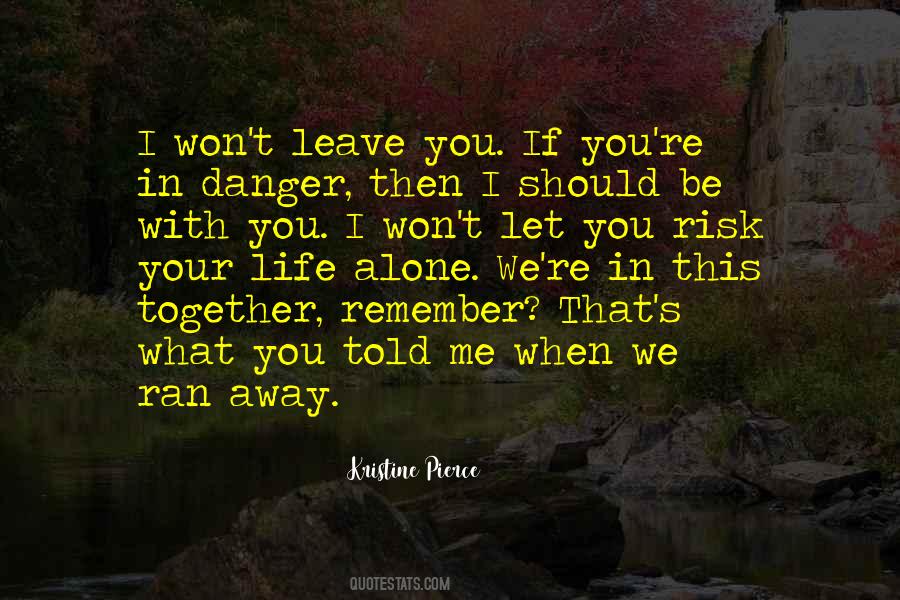 You Told Me To Leave Quotes #1170157