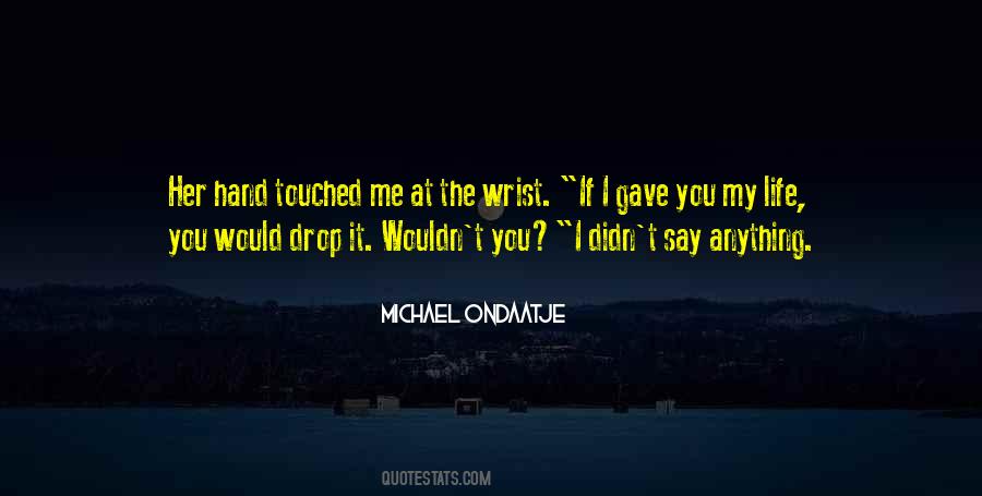 You Touched Me Quotes #1326877