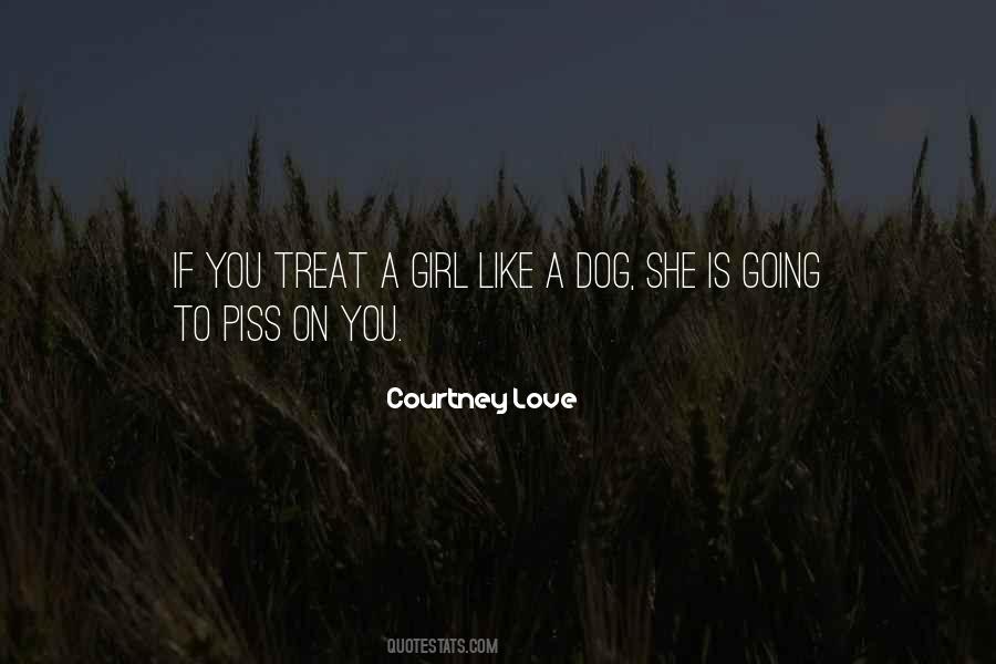 You Treat Me Like A Dog Quotes #472563