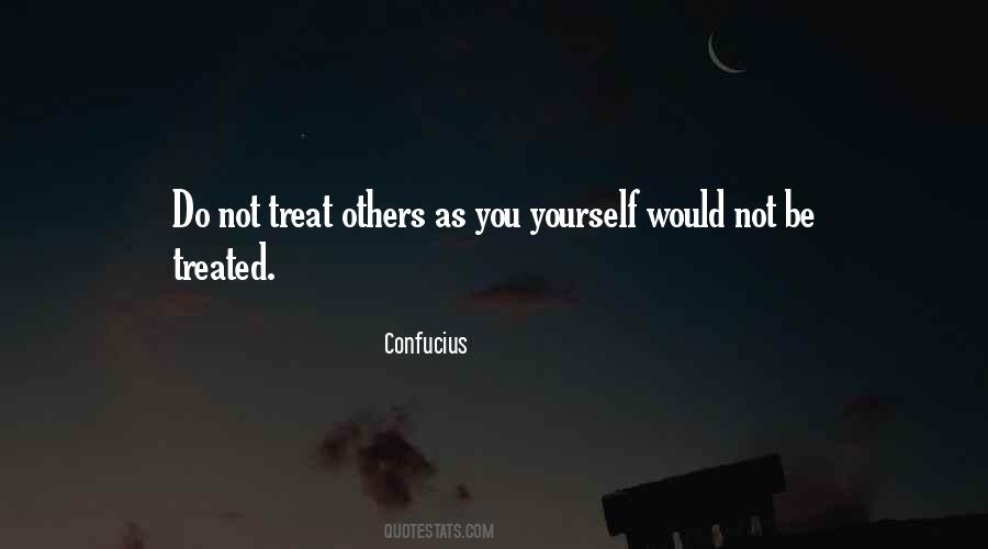 You Treat Others Quotes #672563