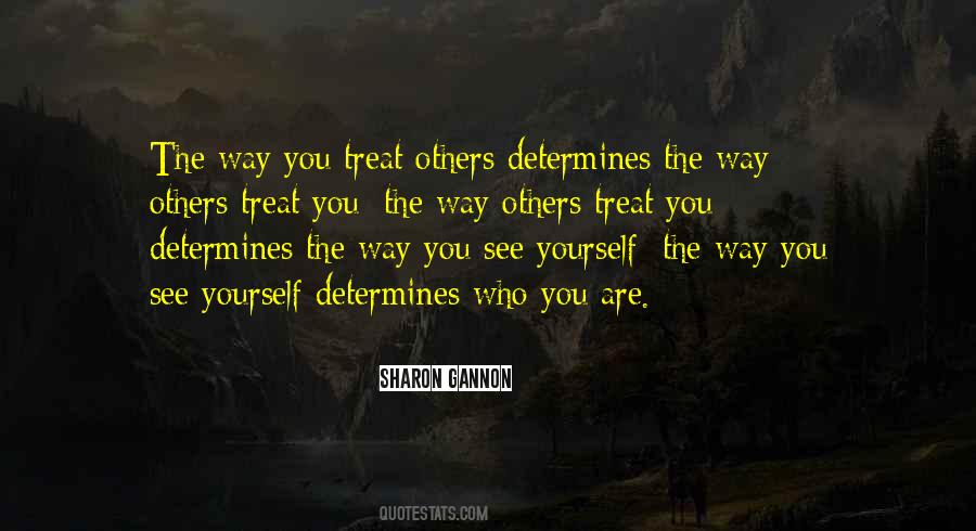 You Treat Others Quotes #696290