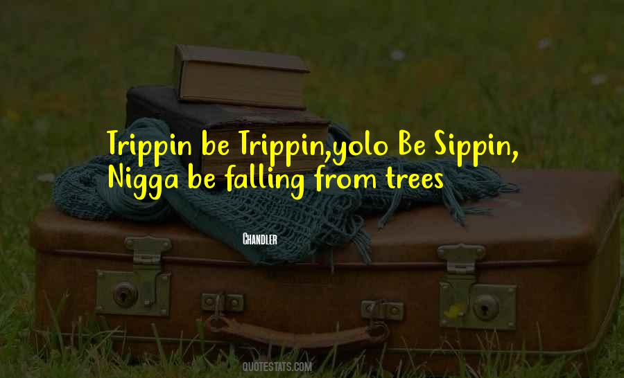 You Trippin Quotes #1157163
