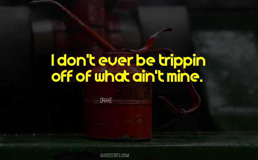 You Trippin Quotes #258433