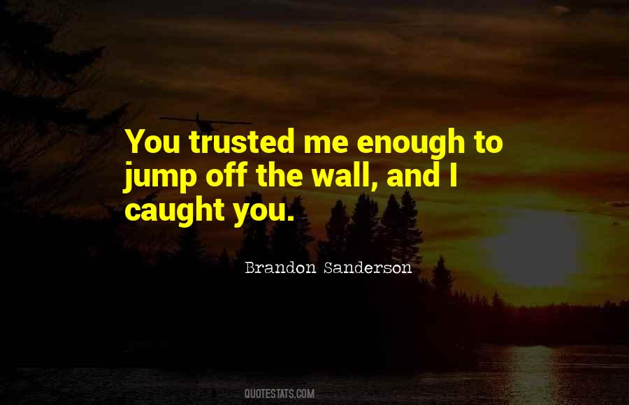 You Trusted Me Quotes #1852709